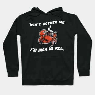 Don't bother me, I'm high as hell Hoodie